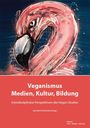„Veganismus, Medien, Kultur, Bildung“ über einem Gemälde eines lebhaft gemalten Flamingos in Rot- und Blautönen.