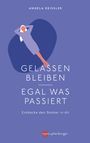 Angela Geissler: Gelassen bleiben - egal was passiert, Buch