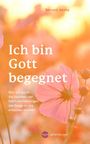 Buchtitel: "Ich bin Gott begegnet". Autoren: Bernard Jakoby, Thomas Mühlehner. Hintergrund: rosa Blumen im Sonnenlicht.