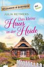 „Willkommen in Bienenbeek“, „Julia Reymers“, „Das kleine Haus in der Heide“, „Roman“, dotbooks-Logo; Landhaus, Garten.