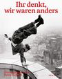 Ihr denkt, wir waren anders, Buch