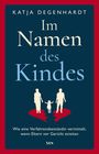 Katja Degenhardt: Im Namen des Kindes, Buch