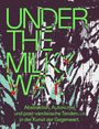 "UNDER THE MILKY WAY. Abstraktion, Autonomie und post-vandalische Tendenzen in der Kunst der Gegenwart." Bunte, abstrakte Formen.