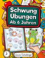 Laura Eichelberger: Schwungübungen Ab 6 Jahren, Buch