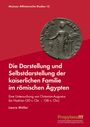 Laura Müller: Die Darstellung und Selbstdarstellung der kaiserlichen Familie im römischen Ägypten, Buch