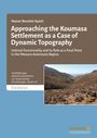 Nasser Bovoleti Ayash: Approaching the Koumasa Settlement as a Case of Dynamic Topography, Buch