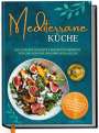 Marieke Gerber: Mediterrane Küche: Die leckersten Rezepte der Mittelmeerdiät für eine gesunde Ernährung im Alltag, Buch