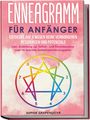 Sophie Grapengeter: Enneagramm für Anfänger: Entdecke auf 9 Wegen deine verborgenen Ressourcen und Potenziale | inkl. Anleitung zur Selbst- und Fremdanalyse und 10-Schritte-Selbstoptimierungsplan, Buch