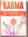 Mirella Bahlsen: Karma: Das Gesetz von Ursache & Wirkung Schritt für Schritt im Alltag anwenden, schlechtes Karma auflösen und gutes Karma erzeugen für ein Leben in höchstem Glück und Dankbarkeit, Buch