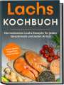 Lars Koppelkamp: Lachs Kochbuch: Die leckersten Lachs Rezepte für jeden Geschmack und jeden Anlass - inkl. Lachs-Bowls, Fingerfood, Soßen & Dips, Buch
