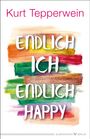 Kurt Tepperwein: Endlich ich - endlich happy, Buch