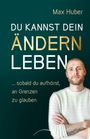 Huber Max: Du kannst dein Ändern leben, Buch