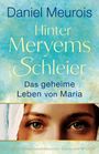 Oben steht „Daniel Meurois“, darunter „Hinter Meryems Schleier: Das geheime Leben von Maria“. Unten sieht man Augen mit Schleier.