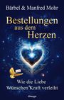 "Bärbel & Manfred Mohr: Bestellungen aus dem Herzen. Wie die Liebe Wünschen Kraft verleiht." Illustration von Herzen und Sternen.