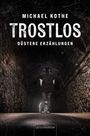 Michael Kothe: Trostlos - düstere Erzählungen, Buch