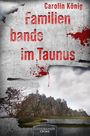 Carolin König: Familienbande im Taunus, Buch