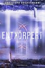 Christoph Gschoßmann: Entkörpert - Entfesselt, Buch