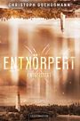 Christoph Gschoßmann: Entkörpert - Entgeistert, Buch