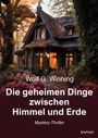 Wolf G. Winning: Die geheimen Dinge zwischen Himmel und Erde, Buch