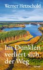 Werner Hetzschold: Im Dunklen verliert sich der Weg, Buch