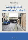 Klaus Merz: Ausgegrenzt und ohne Obdach, Buch