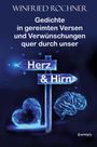 Winfried Rochner: Gedichte in gereimten Versen und Verwünschungen quer durch unser Herz und Hirn, Buch