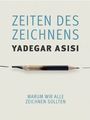 Yadegar Asisi: Zeiten des Zeichnens, Buch