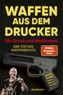 Cover mit gelbem Titel "WAFFEN AUS DEM DRUCKER". Unten ein Mann mit Glatze, der eine Schleuder hält.