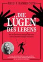 Der Textverkündet: "Philip Bandholtz - Die Lügen des Lebens." Hände steuern eine Silhouette als Marionette. Unten ein Autorenfoto.