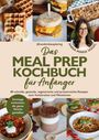 @twobirdsexploring, Das Meal Prep Kochbuch für Anfänger, ANNA-MARIA VOGEL. Essen wie Waffeln, Burger, Desserts, Auflauf.