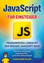 Titel: "JavaScript für Einsteiger". Gelbes "JS"-Symbol. Hintergrund: Binärcode. Autor: Florian André Dalwigk. Comicfigur unten.