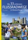 Oliver Kockskämper: Die 33 schönsten Flussradwege in Deutschland, E-Bike-geeignet, mit kostenlosem GPS-Download der Touren via BVA-website oder Karten-App, Buch