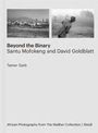 Tamar Garb: Beyond the Binary: Santu Mofokeng and David Goldblatt, Buch