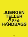 Juergen Teller: More Handbags, Buch