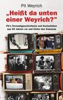 Pit Weyrich: Heißt da unten einer Weyrich?, Buch