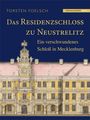 Torsten Foelsch: Das Residenzschloß zu Neustrelitz, Buch