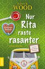 Dany R. Wood: Nur Rita raste rasanter, Buch