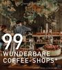 Theresa Schlage: 99 WUNDERBARE COFFEE-SHOPS*, Buch