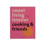 Susanne Hesslenberg: Table Book "sweetlivinginterior cooking and friends", Buch