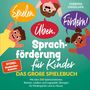 Sabrina Hanslian: Spielen, Üben, Fördern! Sprachförderung für Kinder: Das große Spielebuch mit über 250 Spielvariationen, Reimen, Liedern und Logopädie Übungen für Kindergarten und zu Hause., Buch