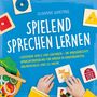 Susanne Barting: Spielend Sprechen lernen: Logopädie Spiele und Übungen - die kindgerechte Sprachförderung für Kinder in Kindergarten, Grundschule und zu Hause, Buch