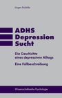 Jürgen Bodelle: ADHS * Depression * Sucht, Buch