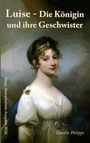 Text: "Luise - Die Königin und ihre Geschwister", "Neue, überarbeitete Ausgabe 2026", "Carolin Philipps".  
Gemälde: Frau in weißem Kleid mit Diadem.