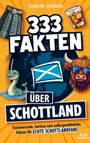 Karoline Neumann: 333 Fakten über Schottland: Faszinierende, kuriose und außergewöhnliche Fakten für echte Schottlandfans, Buch