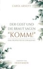 Carol Arnott: Der Geist und die Braut sagen "KOMM!", Buch