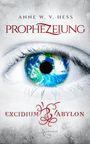 Anne W. v. Hess: Prophezeiung - Excidium Babylon, Buch