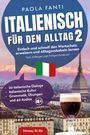 Paola Fanti: Italienisch für den Alltag 2 | B1-B2 | Vom Anfänger zum Fortgeschrittenen | Wortschatz erweitern und Alltagsvokabeln lernen | 20 italienische Dialoge | Italienische Kultur | Grammatik, Übungen und 40 Audios, Buch