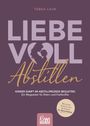 Tabea Laue: Liebevoll Abstillen - Kinder sanft im Abstillprozess begleiten, Buch