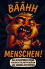 Frida Fressevoll: Bäähh Menschen! Das Auskotzbuch gegen Vollpfosten, Nervensägen und andere Katastrophen, Buch