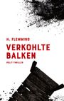 Text: "H. Flemming - Verkohlte Balken - Polit-Thriller". Schwarze Holzbalken und Farbspritzer auf weißem Hintergrund.